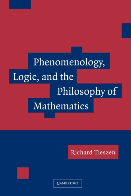 Phenomenology Logic and the Philosophy of Mathematics