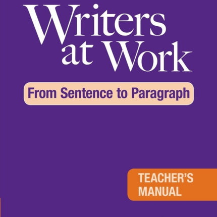 Writers at Work From Sentence to Paragraph Teachers Manual
