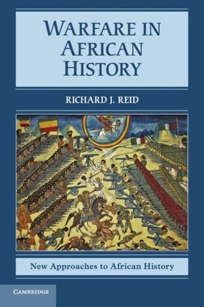 Warfare in African History 6 New Approaches to African History Series Number 6