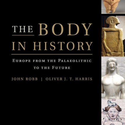 The Body in History Europe from the Palaeolithic to the Future