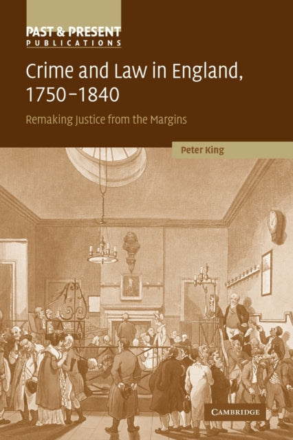 Crime and Law in England, 1750–1840: Remaking Justice from the Margins