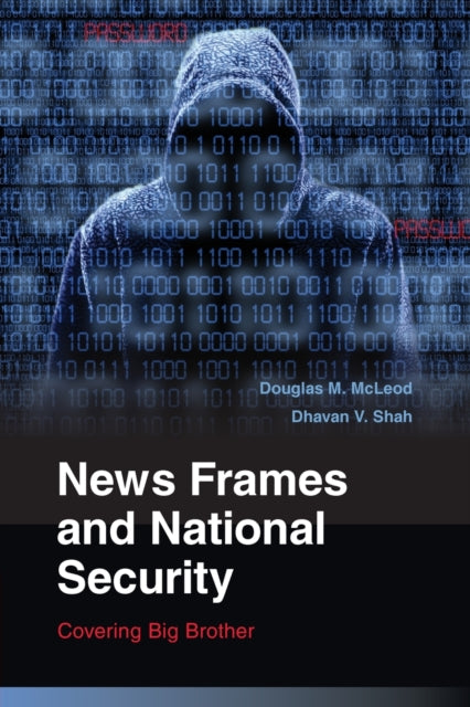 News Frames and National Security Covering Big Brother Communication Society and Politics