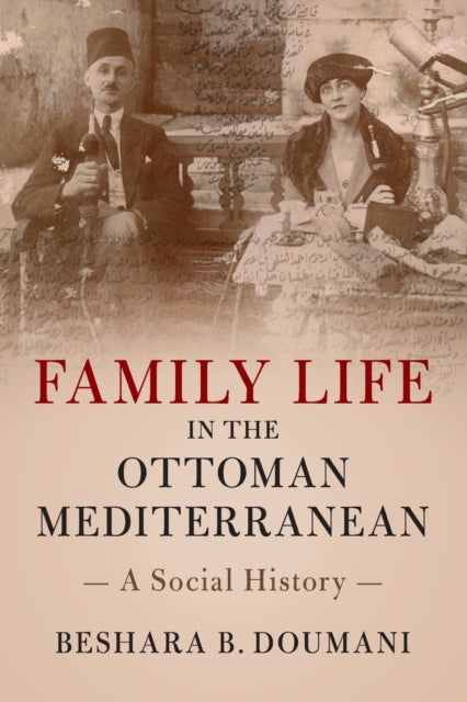 Family Life in the Ottoman Mediterranean A Social History