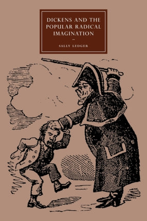 Dickens and the Popular Radical Imagination 56 Cambridge Studies in NineteenthCentury Literature and Culture Series Number 56