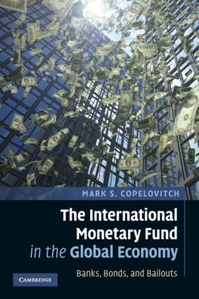 The International Monetary Fund in the Global Economy Banks Bonds and Bailouts
