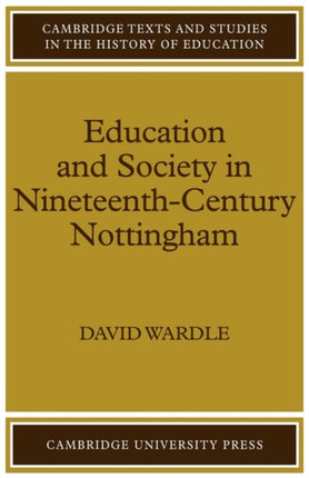 Education and Society in NineteenthCentury Nottingham