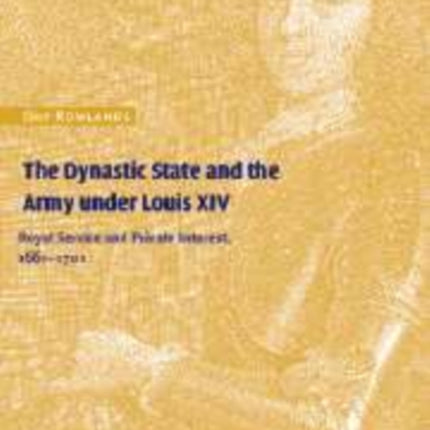 The Dynastic State and the Army Under Louis XIV