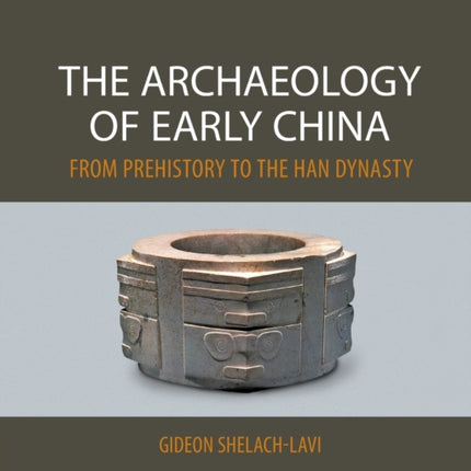 The Archaeology of Early China