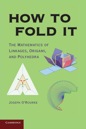 HOW TO FOLD IT The Mathematics of linkages Origami and Polyhedra