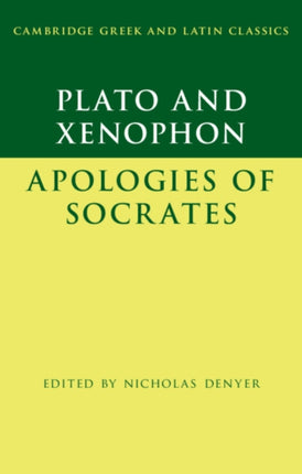 Plato The Apology of Socrates and Xenophon The Apology of Socrates