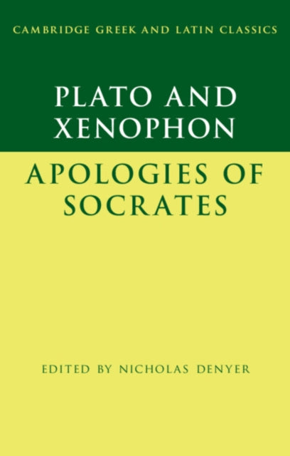 Plato The Apology of Socrates and Xenophon The Apology of Socrates