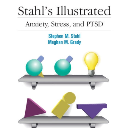 Stahls Illustrated Anxiety Stress and Ptsd