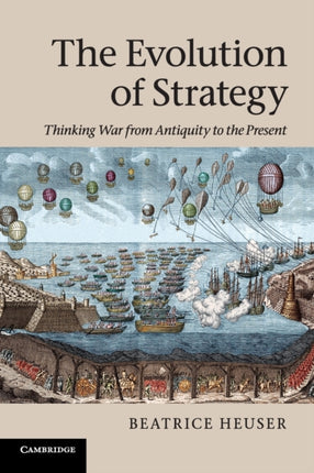 The Evolution of Strategy Thinking War from Antiquity to the Present