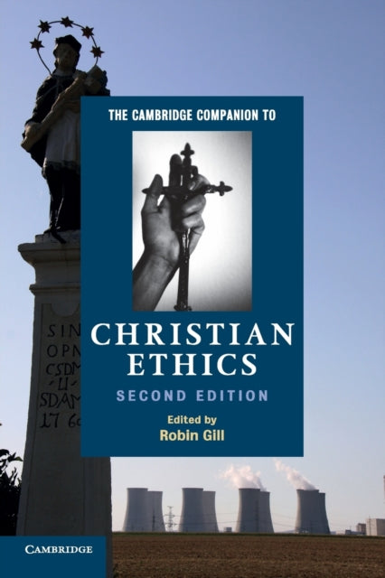 The Cambridge Companion to Christian Ethics Cambridge Companions to Religion