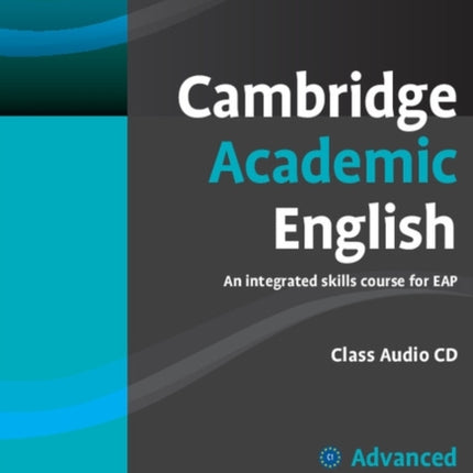 Cambridge Academic English C1 Advanced Class Audio CD: An Integrated Skills Course for EAP