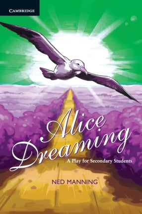 Alice Dreaming A Play for Secondary Students
