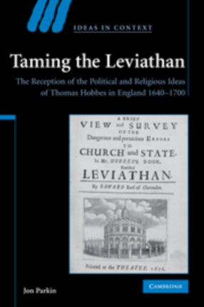 Taming the Leviathan The Reception of the Political and Religious Ideas of Thomas Hobbes in England 16401700 82 Ideas in Context Series Number 82