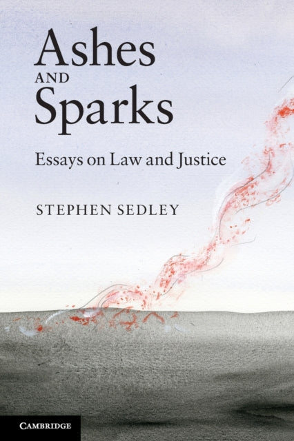 Ashes and Sparks Essays On Law and Justice