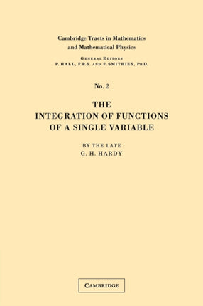 The Integration of Functions of a Single Variable Cambridge Tracts in Mathematics and Mathematical Physics