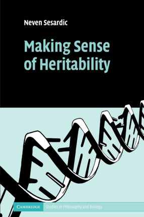 Making Sense of Heritability Cambridge Studies in Philosophy and Biology
