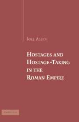 Hostages and HostageTaking in the Roman Empire