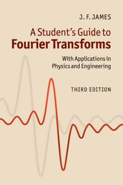 A Students Guide to Fourier Transforms With Applications in Physics and Engineering Students Guides