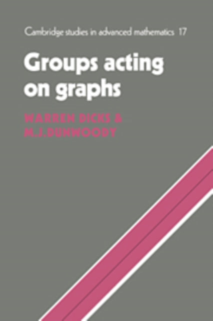 Groups Acting on Graphs 17 Cambridge Studies in Advanced Mathematics Series Number 17