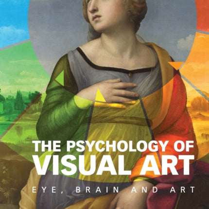 The Psychology of Visual Art Eye Brain and Art