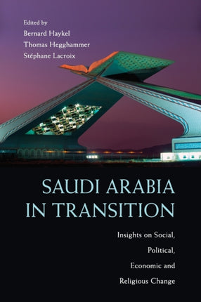 Saudi Arabia in Transition Insights on Social Political Economic and Religious Change