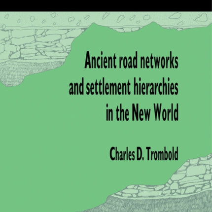 Ancient Road Networks and Settlement Hierarchies in the New World