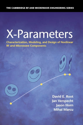 XParameters Characterization Modeling and Design of Nonlinear RF and Microwave Components The Cambridge RF and Microwave Engineering Series