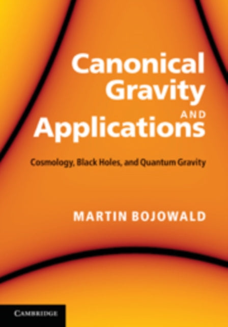 Canonical Gravity and Applications: Cosmology, Black Holes, and Quantum Gravity