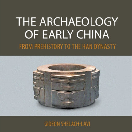 The Archaeology of Early China