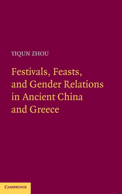 Festivals Feasts and Gender Relations in Ancient