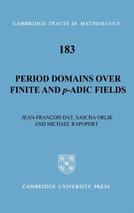 Period Domains over Finite and padic Fields 183 Cambridge Tracts in Mathematics Series Number 183
