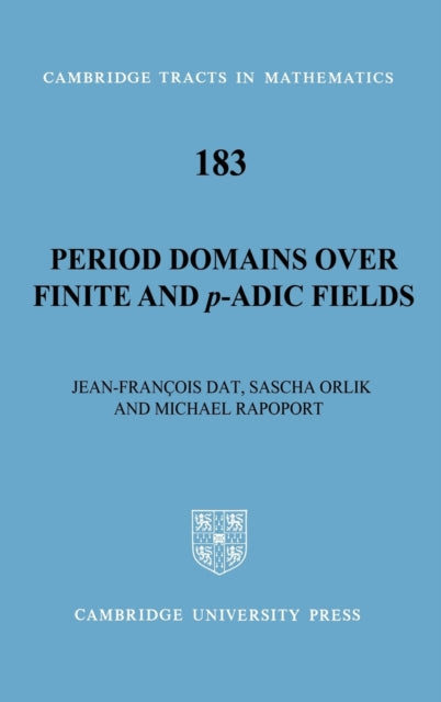 Period Domains over Finite and padic Fields 183 Cambridge Tracts in Mathematics Series Number 183