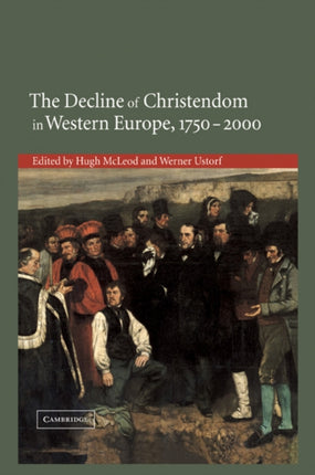 The Decline of Christendom in Western Europe 1750 2000