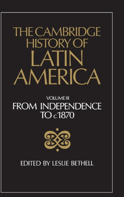 The Cambridge History of Latin America Vol 3