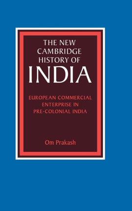 European Commercial Enterprise in PreColonial India The New Cambridge History of India