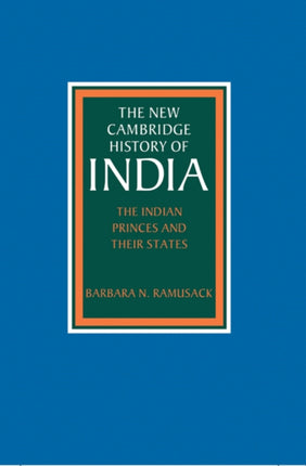 The Indian Princes and their States 6 The New Cambridge History of India