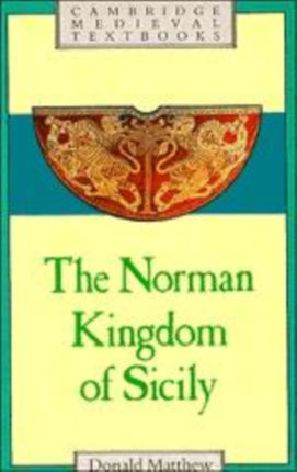 The Norman Kingdom of Sicily Cambridge Medieval