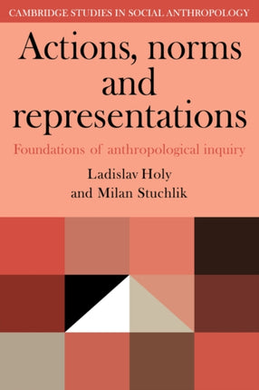 Actions Norms and Representations Foundations of Anthropological Enquiry 45 Cambridge Studies in Social and Cultural Anthropology Series Number 45