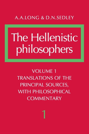 The Hellenistic Philosophers  Volume I