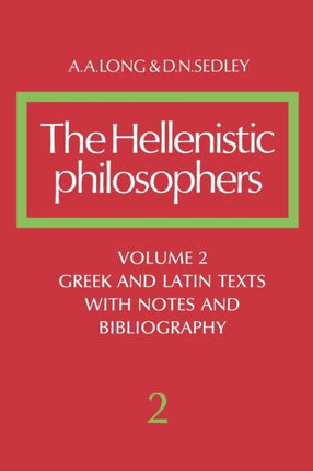 Hellenistic Philosophers Volume 2 Volume 2 Greek and Latin Texts with Notes and Bibliography
