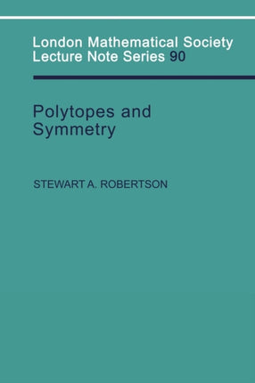 LMS 90 Polytopes and Symmetry London Mathematical Society Lecture Note Series Series Number 90