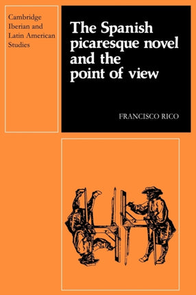 The Spanish Picaresque Novel and the Point of View Cambridge Iberian and Latin American Studies