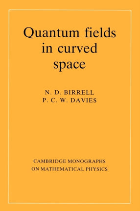 Quantum Fields in Curved Space Cambridge Monographs on Mathematical Physics