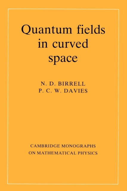 Quantum Fields in Curved Space Cambridge Monographs on Mathematical Physics