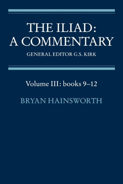 The Iliad Commentary v3 Bk 912 A Commentary Volume 3 Books 912