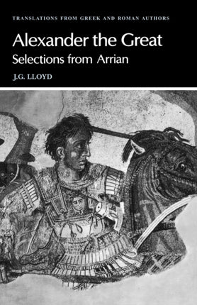 Arrian Alexander the Great Selections from Arrian Translations from Greek and Roman Authors
